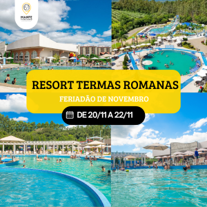 RESORT TERMAS ROMANAS – FERIADÃO 20 DE NOVEMBRO.